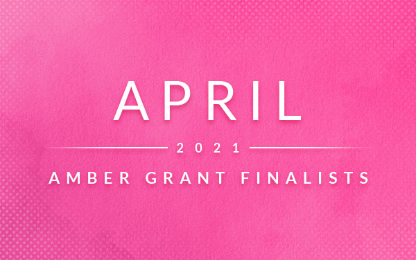 April 2021 Amber Grant Finalists