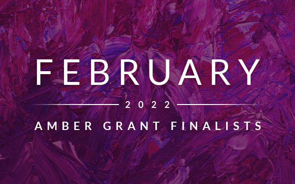 February 2022 Amber Grant Finalists