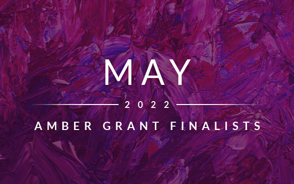 May 2022 Amber Grant Finalists